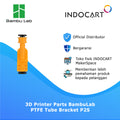 3D Printer Parts BambuLab PTFE Tube Bracket BambuLab P2S